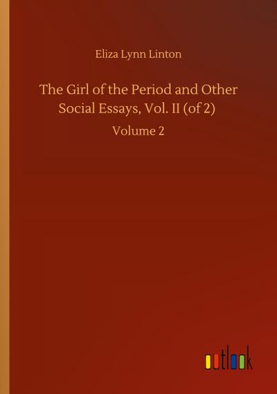 The Girl of the Period and Other Social Essays, Vol. II (of 2)