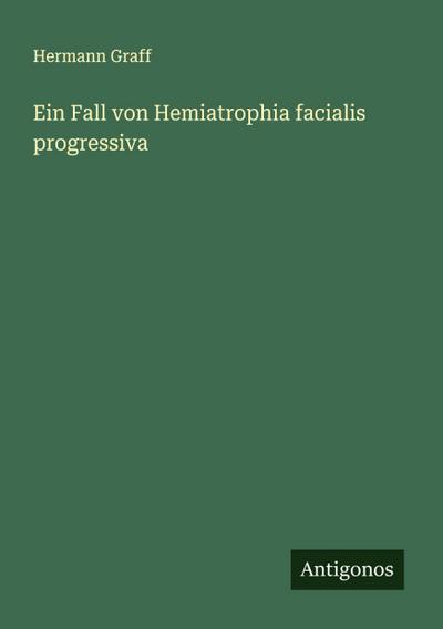 Ein Fall von Hemiatrophia facialis progressiva