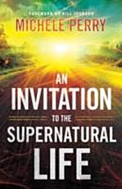 Invitation to the Supernatural Life