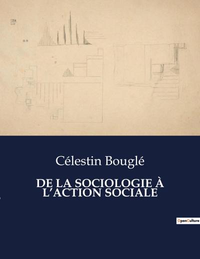 DE LA SOCIOLOGIE À L’ACTION SOCIALE