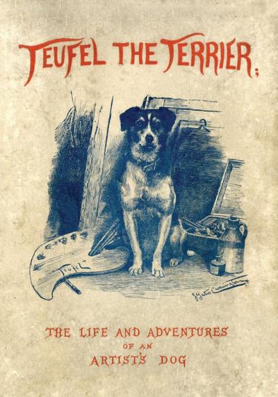 Teufel the Terrier; Or the Life and Adventures of an Artist’s Dog