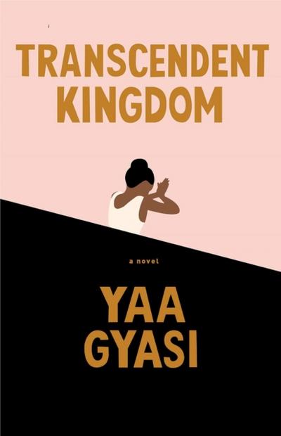 Transcendent Kingdom, A Novel