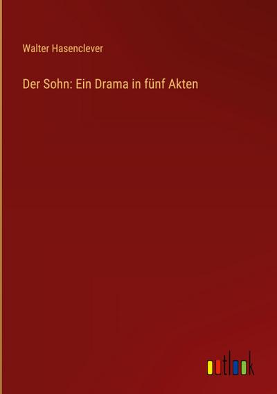 Der Sohn: Ein Drama in fünf Akten