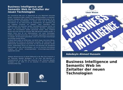 Business Intelligence und Semantic Web im Zeitalter der neuen Technologien