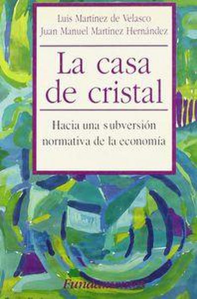 La casa de cristal : hacia una subversión de la economía