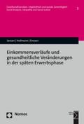 Einkommensverläufe und gesundheitliche Veränderungen in der späten Erwerbsphase