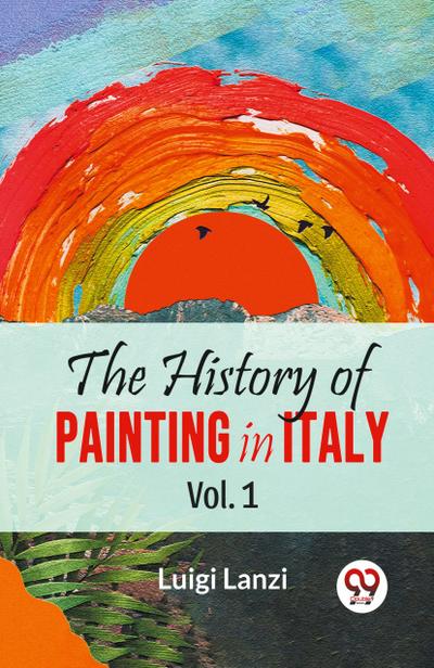 The History Of Painting In Italy Vol. 1