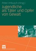 Jugendliche als Täter und Opfer von Gewalt