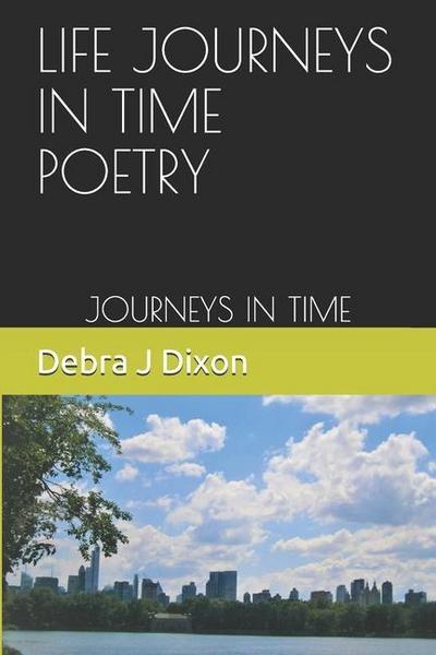 Life Journey’s in Time Poetry: Journey’s in Time