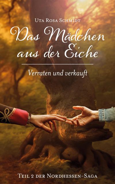 Das Mädchen aus der Eiche: Verraten und verkauft