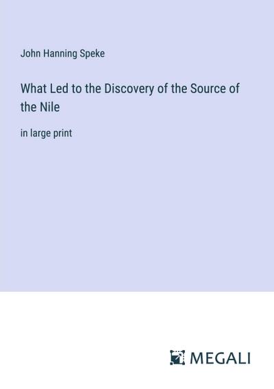 What Led to the Discovery of the Source of the Nile
