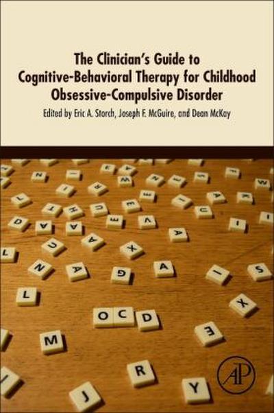 The Clinician’s Guide to Cognitive-Behavioral Therapy for Childhood Obsessive-Compulsive Disorder