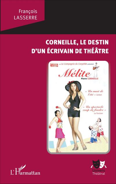 Corneille, le destin d’un écrivain de théâtre