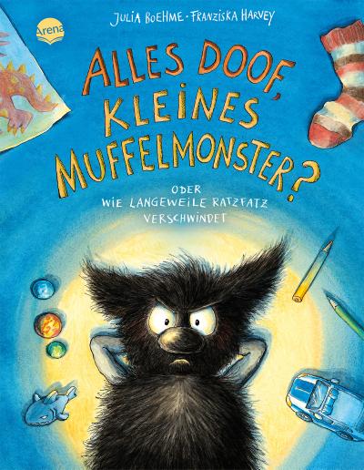 Alles doof, kleines Muffelmonster? Oder: Wie Langeweile ratzfatz verschwindet (4)