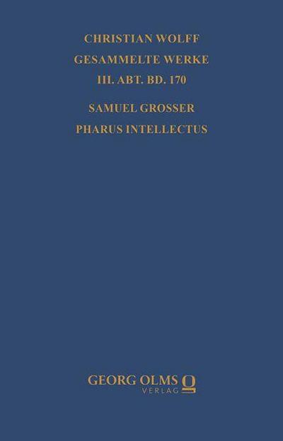 Samuel Grosser: Pharus intellectus sive logica electiva methodo neo-veterum praeceptis
