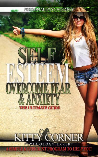 Self-Esteem: Overcome Fear & Anxiety (Self-Development Book)