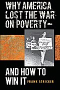 Why America Lost the War on Poverty--And How to Win It