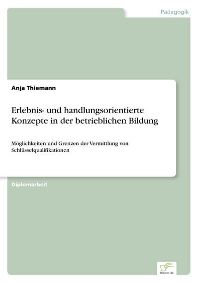 Erlebnis- und handlungsorientierte Konzepte in der betrieblichen Bildung - Anja Thiemann