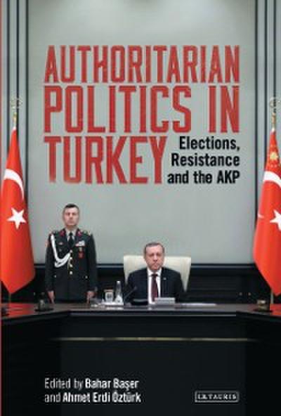 Authoritarian Politics in Turkey