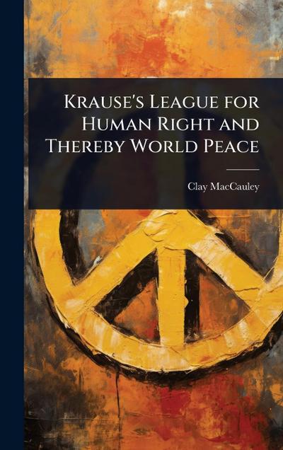 Krause’s League for Human Right and Thereby World Peace