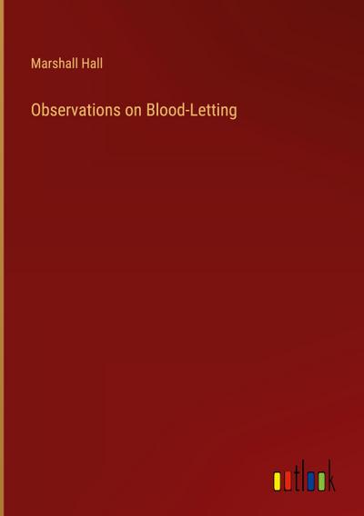 Observations on Blood-Letting