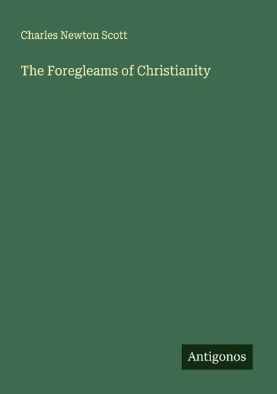 The Foregleams of Christianity