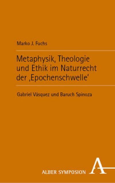 Metaphysik, Theologie und Ethik im Naturrecht der ’Epochenschwelle’