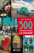 300 raisons d’aimer La Havane