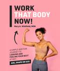 Work That Body Now!