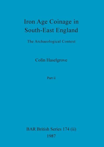 Iron Age Coinage in South-East England, Part ii