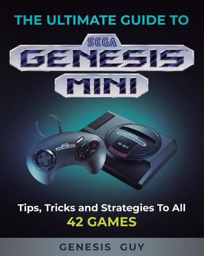 The Ultimate Guide to the Sega Genesis Mini: Tips, Tricks, and Strategies to All 42 Games , english