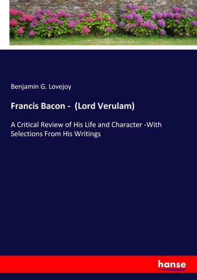 Francis Bacon -  (Lord Verulam)