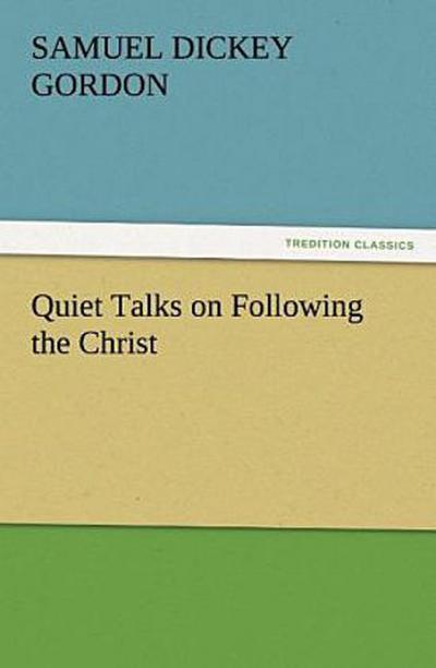 Quiet Talks on Following the Christ
