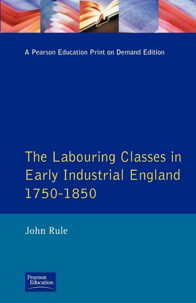 Labouring Classes in Early Industrial England, 1750-1850, The