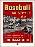 BASEBALL FOR EVERYONE - A Treasury of Baseball Lore and Instruction for Fans and Players