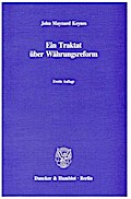 Ein Traktat über Währungsreform.: In der einzig autorisierten Übersetzung von Ernst Kocherthaler.