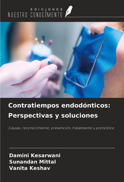 Contratiempos endodónticos: Perspectivas y soluciones