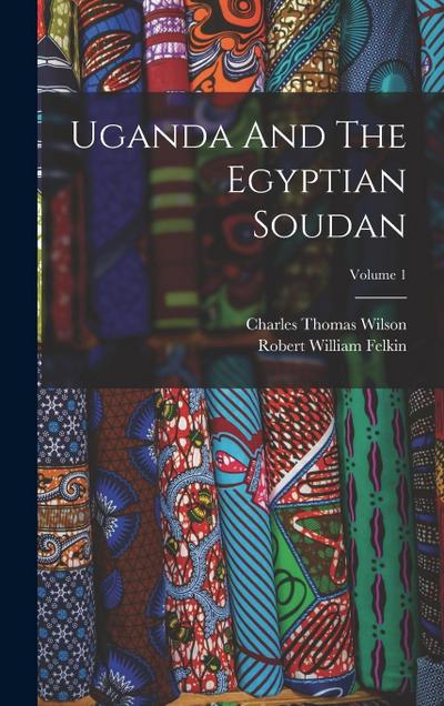 Uganda And The Egyptian Soudan; Volume 1