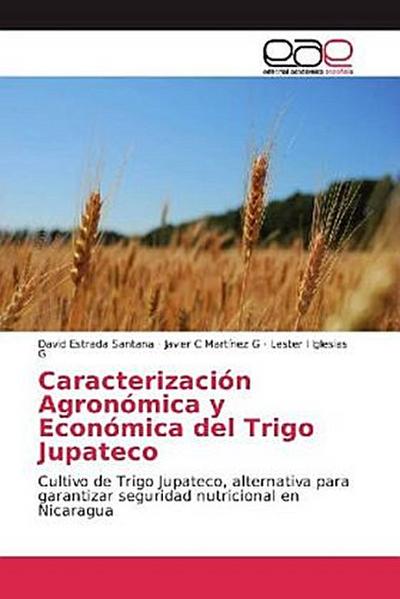 Caracterización Agronómica y Económica del Trigo Jupateco