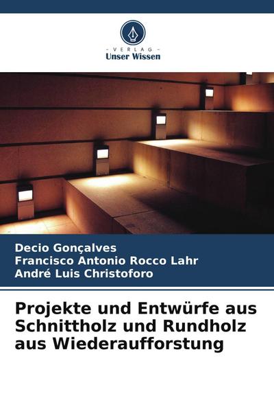 Projekte und Entwürfe aus Schnittholz und Rundholz aus Wiederaufforstung