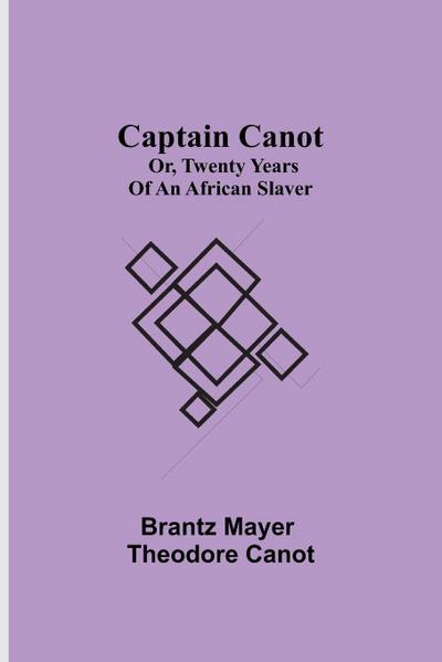 Captain Canot; Or, Twenty Years Of An African Slaver