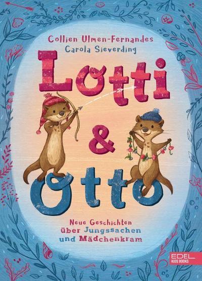 Lotti und Otto (Band 3) - Neue Geschichten von Jungssachen und Mädchenkram