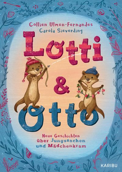 Lotti und Otto (Band 3) - Neue Geschichten von Jungssachen und Mädchenkram