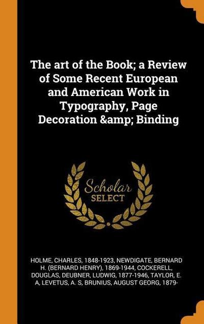 The Art of the Book; A Review of Some Recent European and American Work in Typography, Page Decoration & Binding