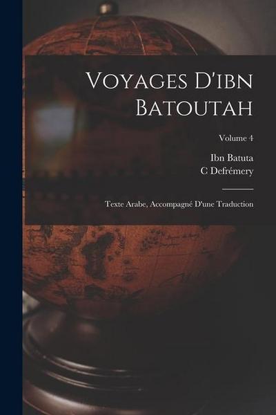 Voyages D’ibn Batoutah: Texte Arabe, Accompagné D’une Traduction; Volume 4