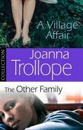 Joanna Trollope: The Other Family & A Village 