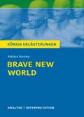 Brave New World - Schöne neue Welt von Aldous Huxley.: Textanalyse und Interpretation mit ausführlicher Inhaltsangabe und Abituraufgaben mit Lösungen