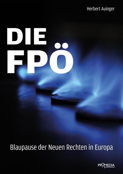 Die FPÖ - Blaupause der neuen Rechten in Europa