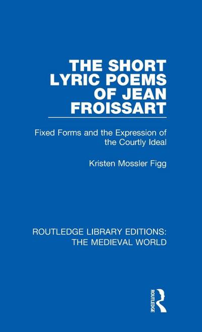The Short Lyric Poems of Jean Froissart