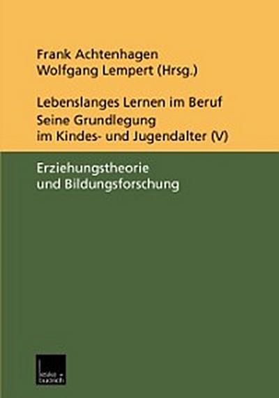 Lebenslanges Lernen im Beruf — seine Grundlegung im Kindes- und Jugendalter